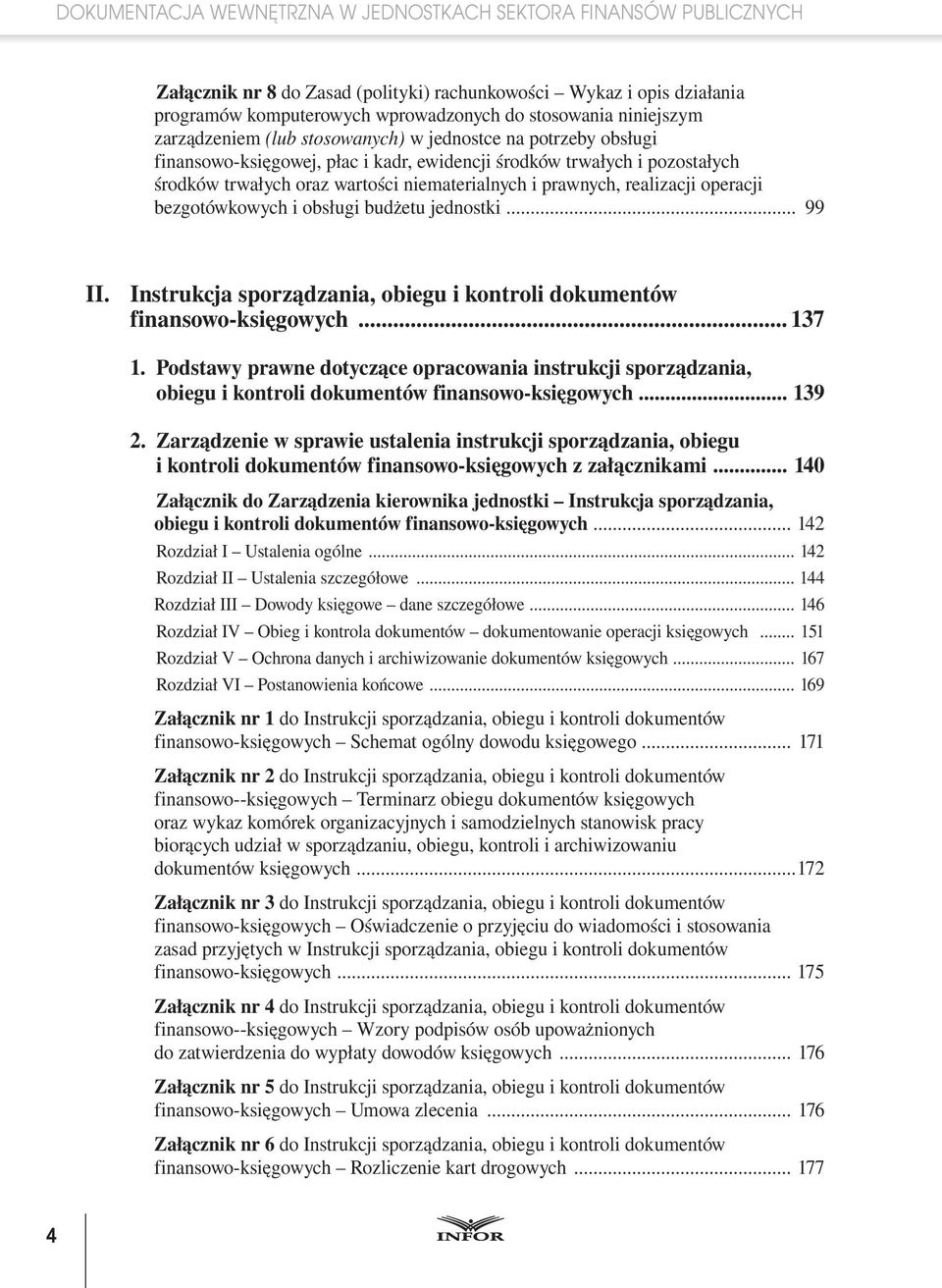 prawnych, realizacji operacji bezgotówkowych i obsługi budżetu jednostki... 99 II. Instrukcja sporządzania, obiegu i kontroli dokumentów finansowo-księgowych... 137 1.