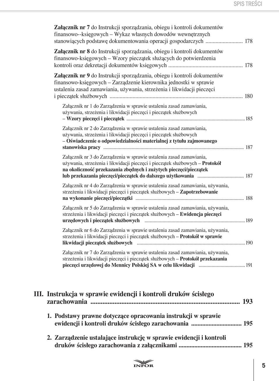 .. 178 Załącznik nr 9 do Instrukcji sporządzania, obiegu i kontroli dokumentów finansowo-księgowych Zarządzenie kierownika jednostki w sprawie ustalenia zasad zamawiania, używania, strzeżenia i