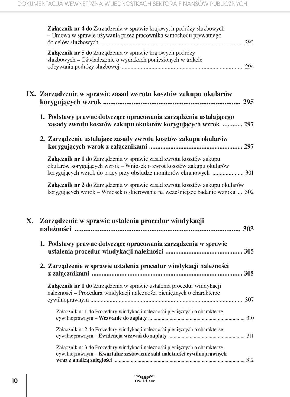 Zarządzenie w sprawie zasad zwrotu kosztów zakupu okularów korygujących wzrok... 295 1.