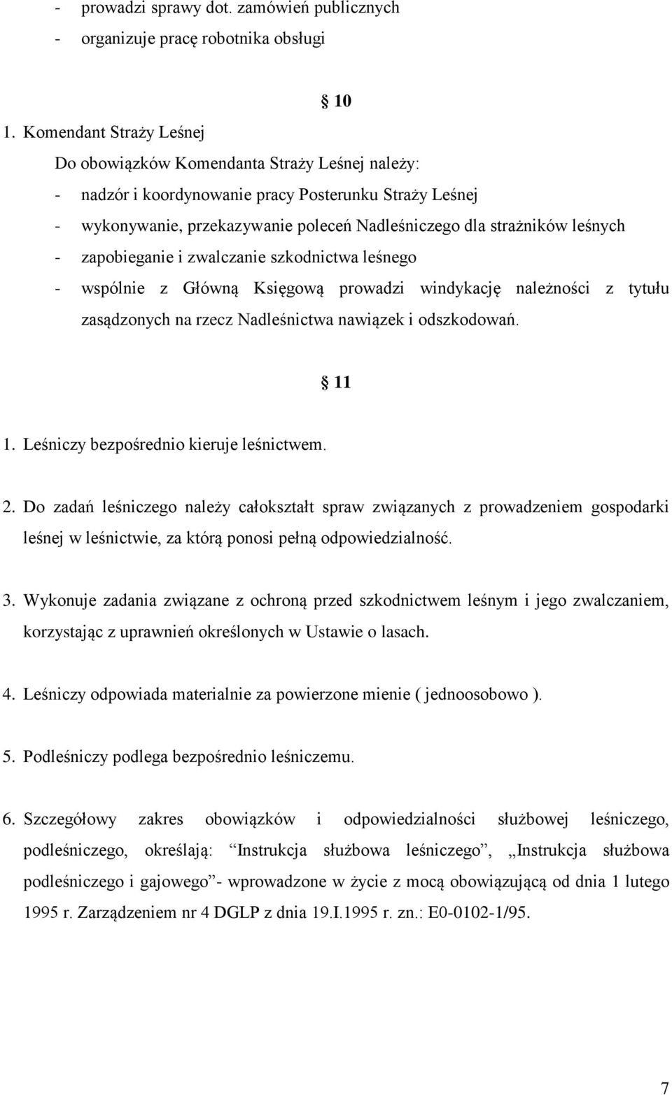 leśnych - zapobieganie i zwalczanie szkodnictwa leśnego - wspólnie z Główną Księgową prowadzi windykację należności z tytułu zasądzonych na rzecz Nadleśnictwa nawiązek i odszkodowań. 11 1.