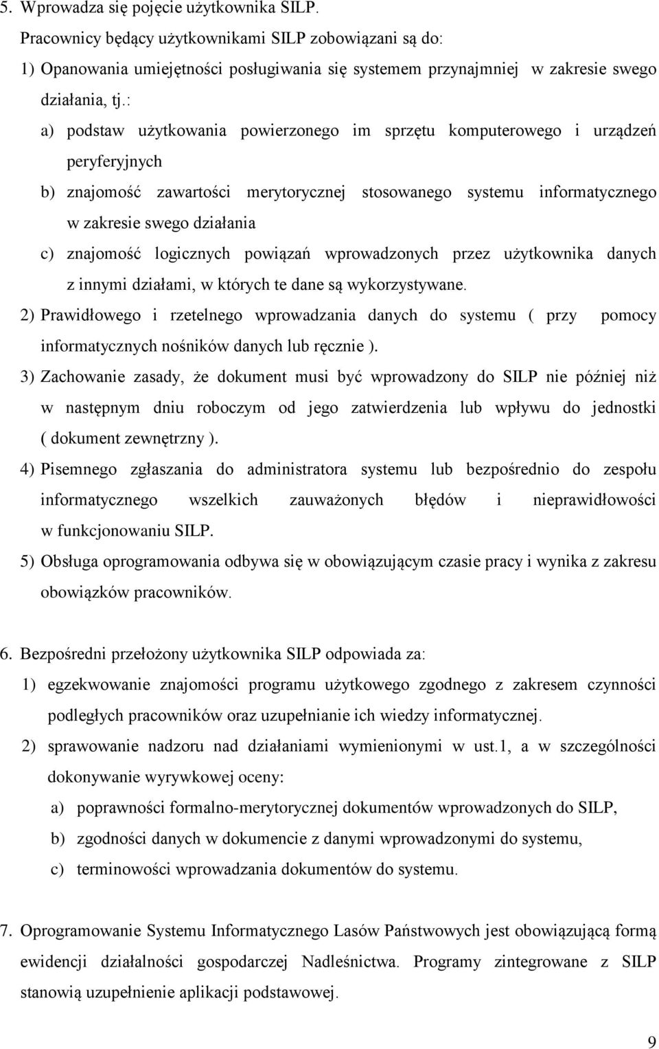 znajomość logicznych powiązań wprowadzonych przez użytkownika danych z innymi działami, w których te dane są wykorzystywane.