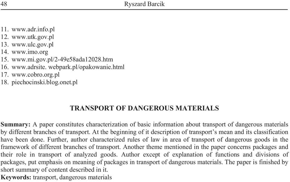 At the beginning of it description of transport s mean and its classification have been done.