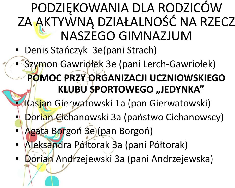 SPORTOWEGO JEDYNKA Kasjan Gierwatowski 1a (pan Gierwatowski) Dorian Cichanowski 3a (państwo