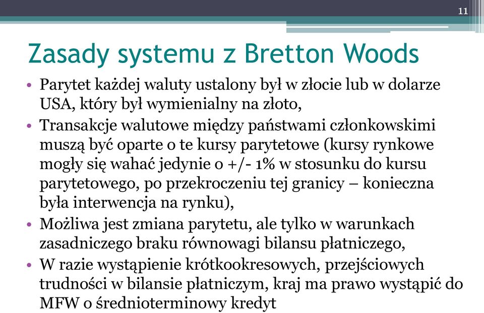 po przekroczeniu tej granicy konieczna była interwencja na rynku), Możliwa jest zmiana parytetu, ale tylko w warunkach zasadniczego braku równowagi