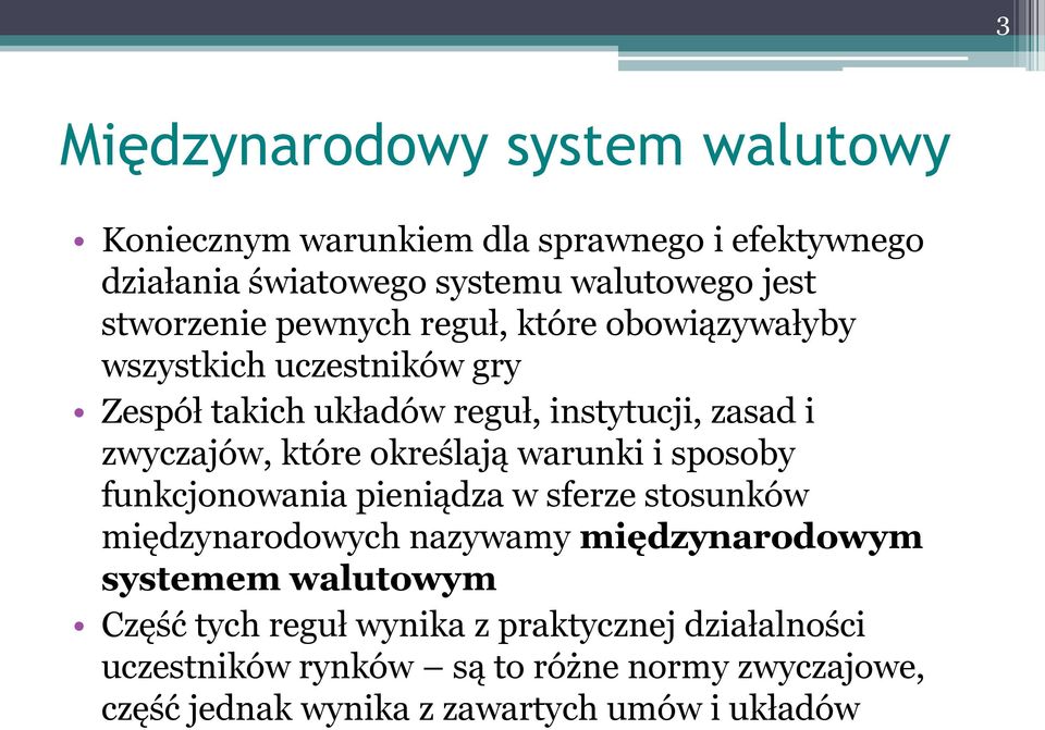 które określają warunki i sposoby funkcjonowania pieniądza w sferze stosunków międzynarodowych nazywamy międzynarodowym systemem