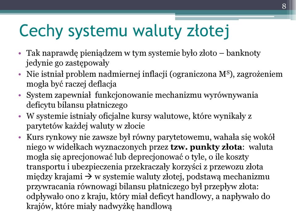 Kurs rynkowy nie zawsze był równy parytetowemu, wahała się wokół niego w widełkach wyznaczonych przez tzw.