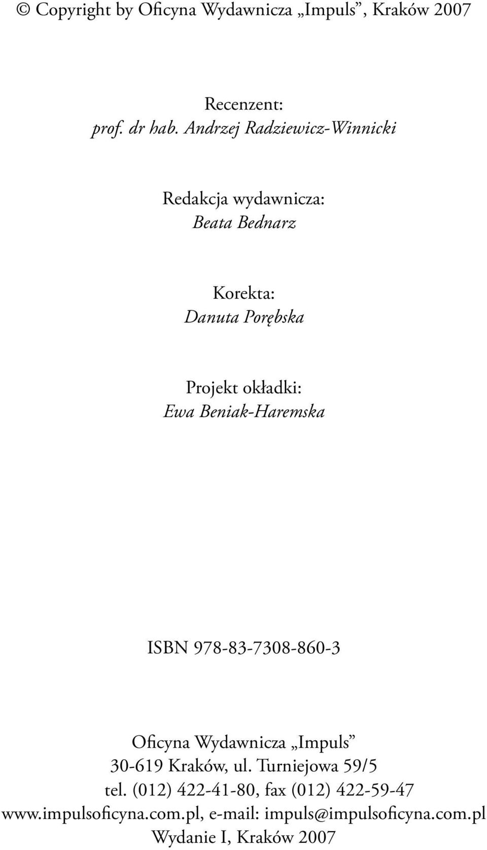 okładki: Ewa Beniak-Haremska ISBN 978-83-7308-860-3 Oficyna Wydawnicza Impuls 30-619 Kraków, ul.