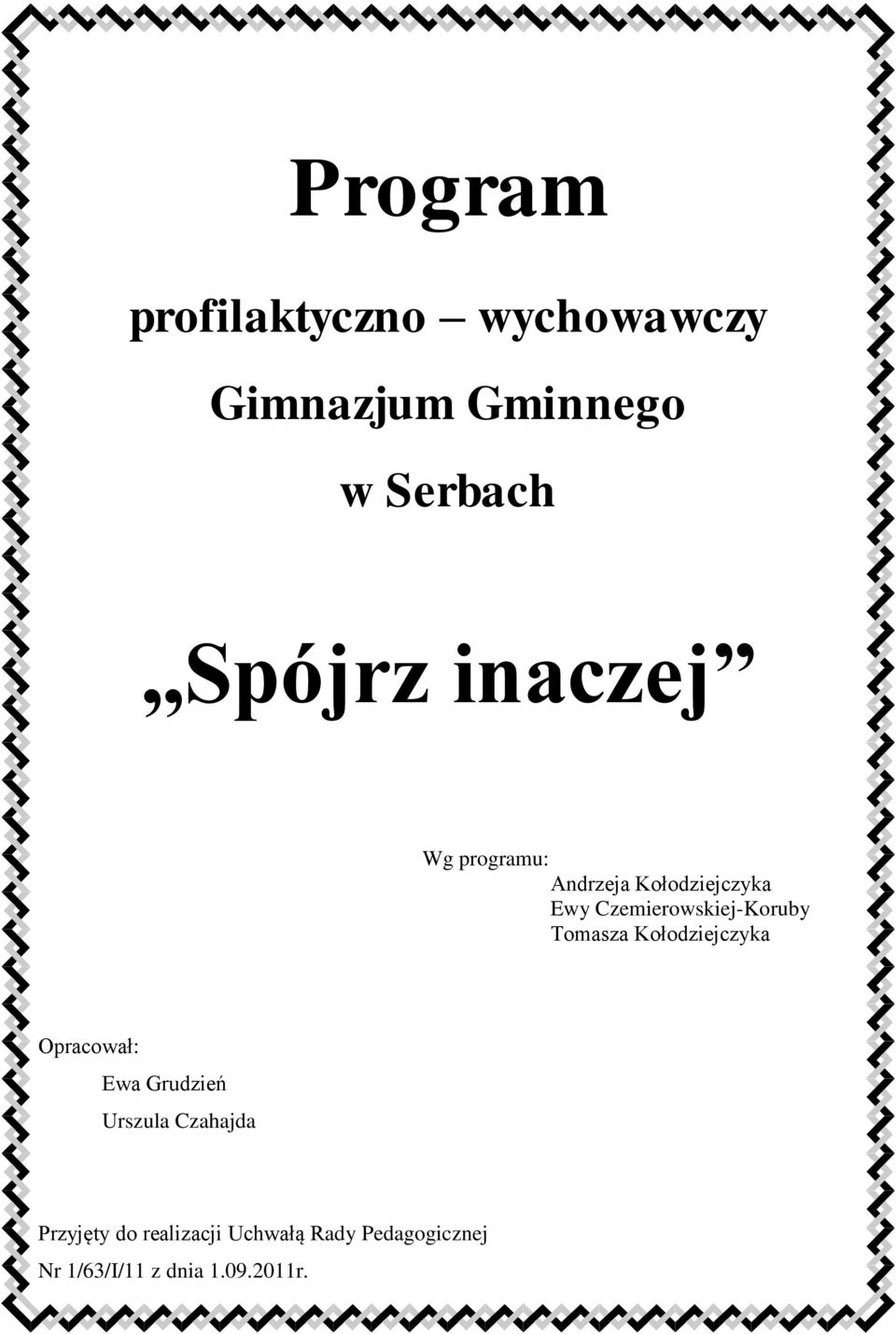 Tmasza Kłdziejczyka Opracwał: Ewa Grudzień Urszula Czahajda