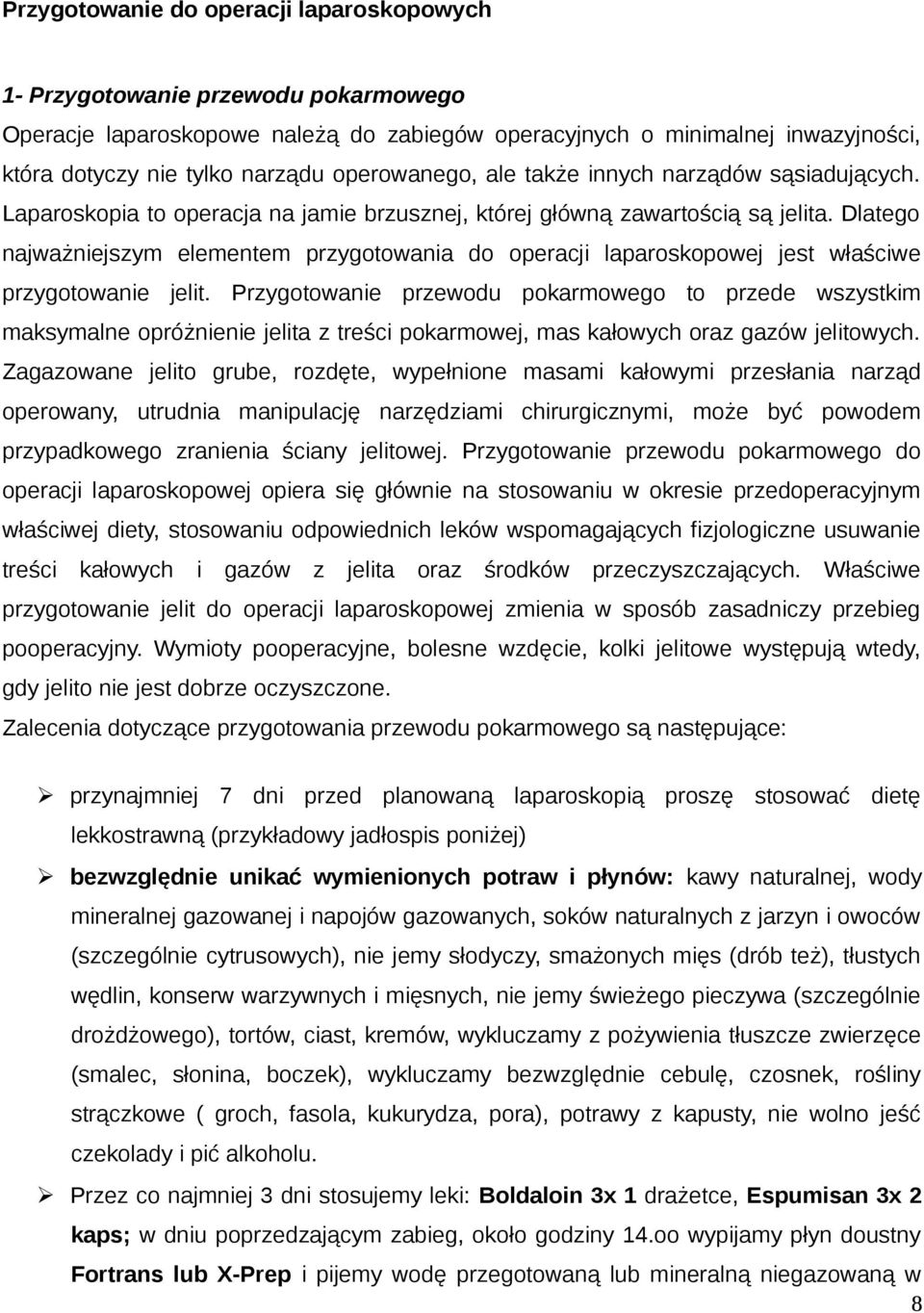 Dlatego najważniejszym elementem przygotowania do operacji laparoskopowej jest właściwe przygotowanie jelit.