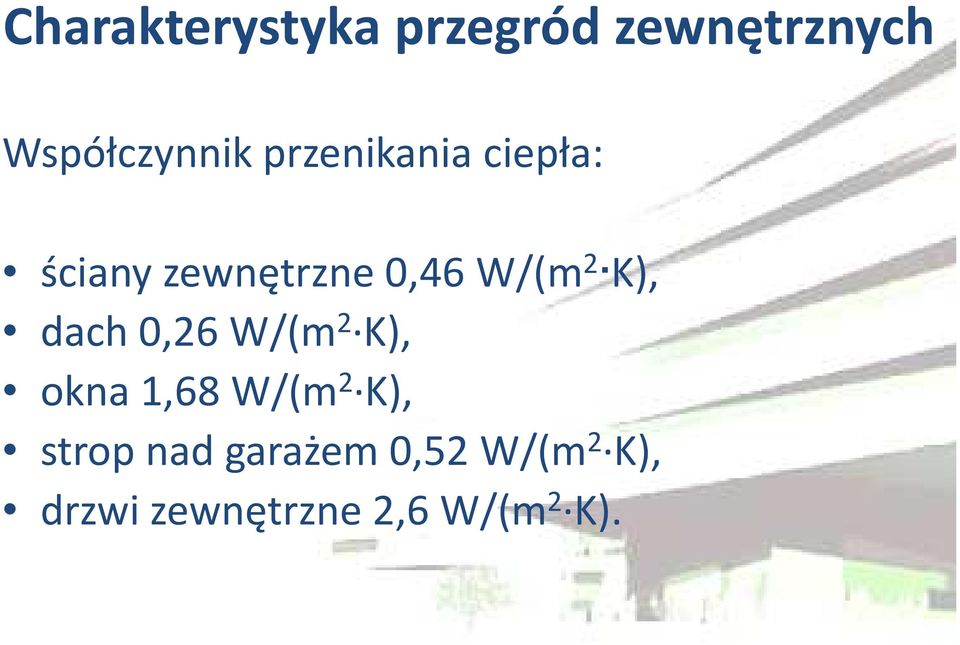 K), dach 0,26 W/(m 2 K), okna 1,68 W/(m 2 K), strop