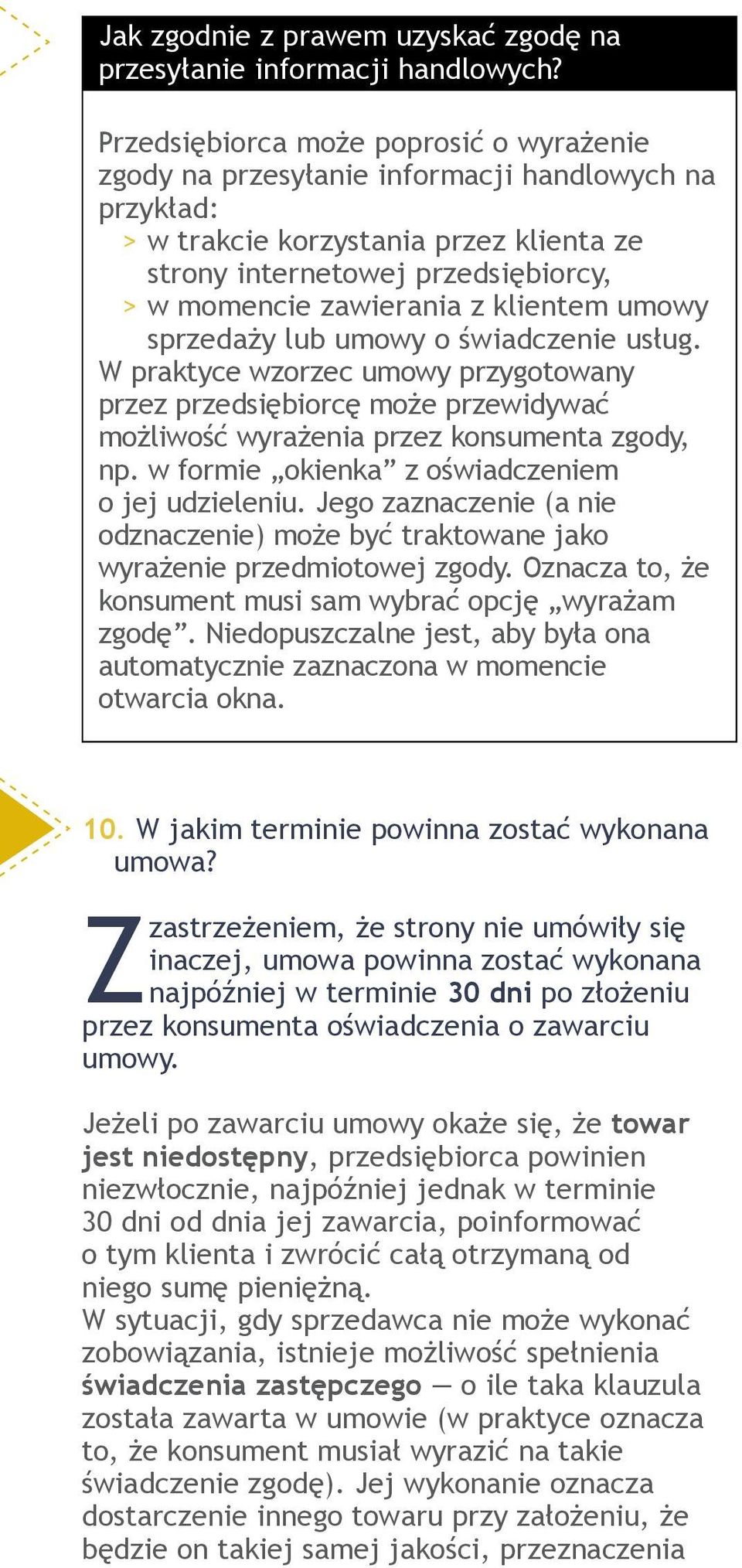 zawierania z klientem umowy sprzedaży lub umowy o świadczenie usług. W praktyce wzorzec umowy przygotowany przez przedsiębiorcę może przewidywać możliwość wyrażenia przez konsumenta zgody, np.