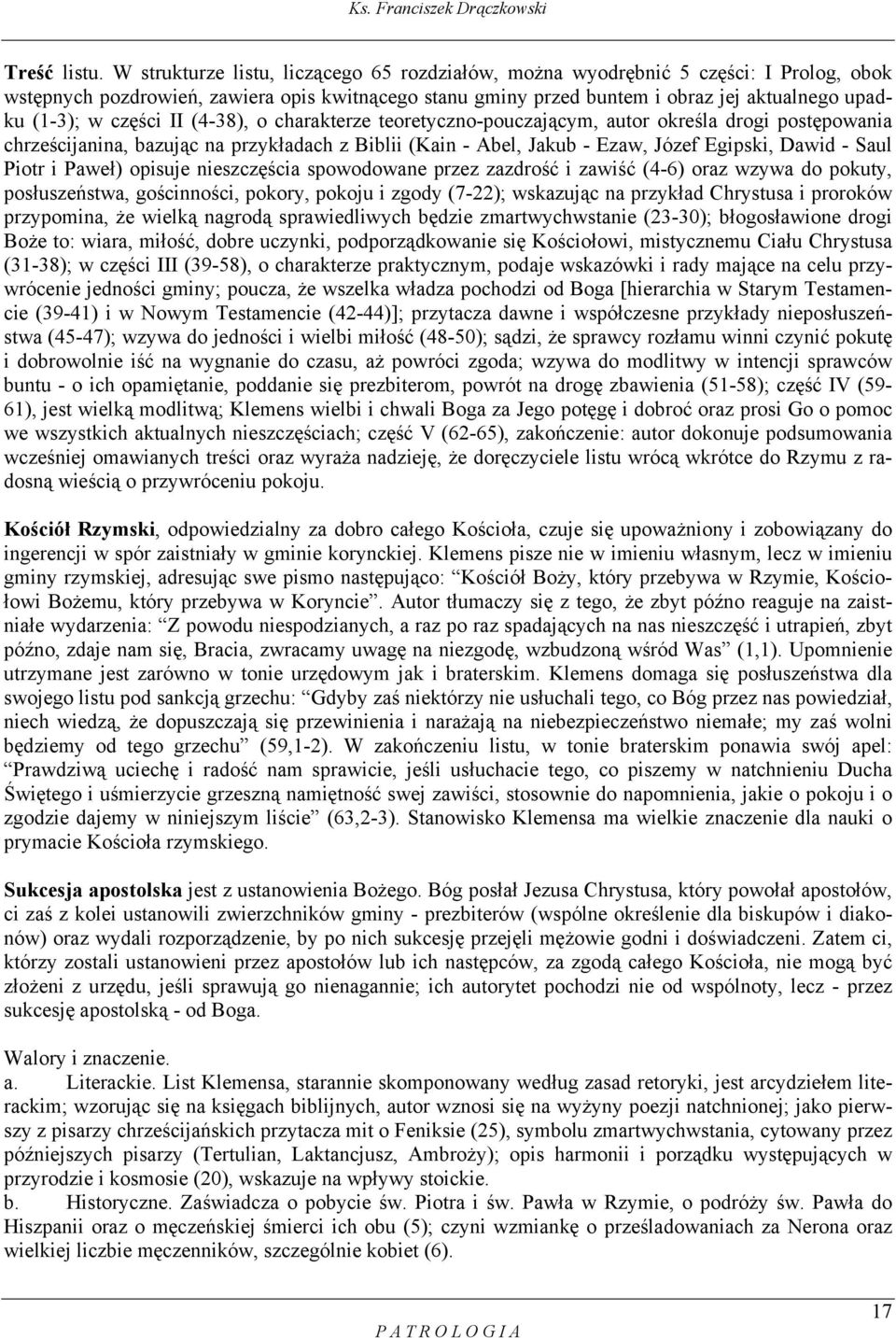części II (4-38), o charakterze teoretyczno-pouczającym, autor określa drogi postępowania chrześcijanina, bazując na przykładach z Biblii (Kain - Abel, Jakub - Ezaw, Józef Egipski, Dawid - Saul Piotr