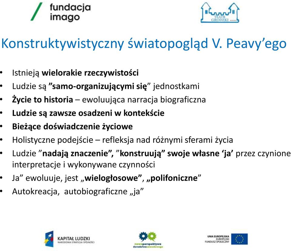narracja biograficzna Ludzie są zawsze osadzeni w kontekście Bieżące doświadczenie życiowe Holistyczne podejście