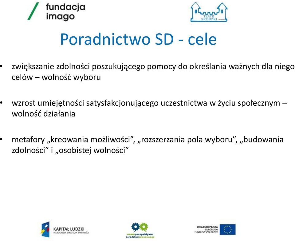 satysfakcjonującego uczestnictwa w życiu społecznym wolność działania