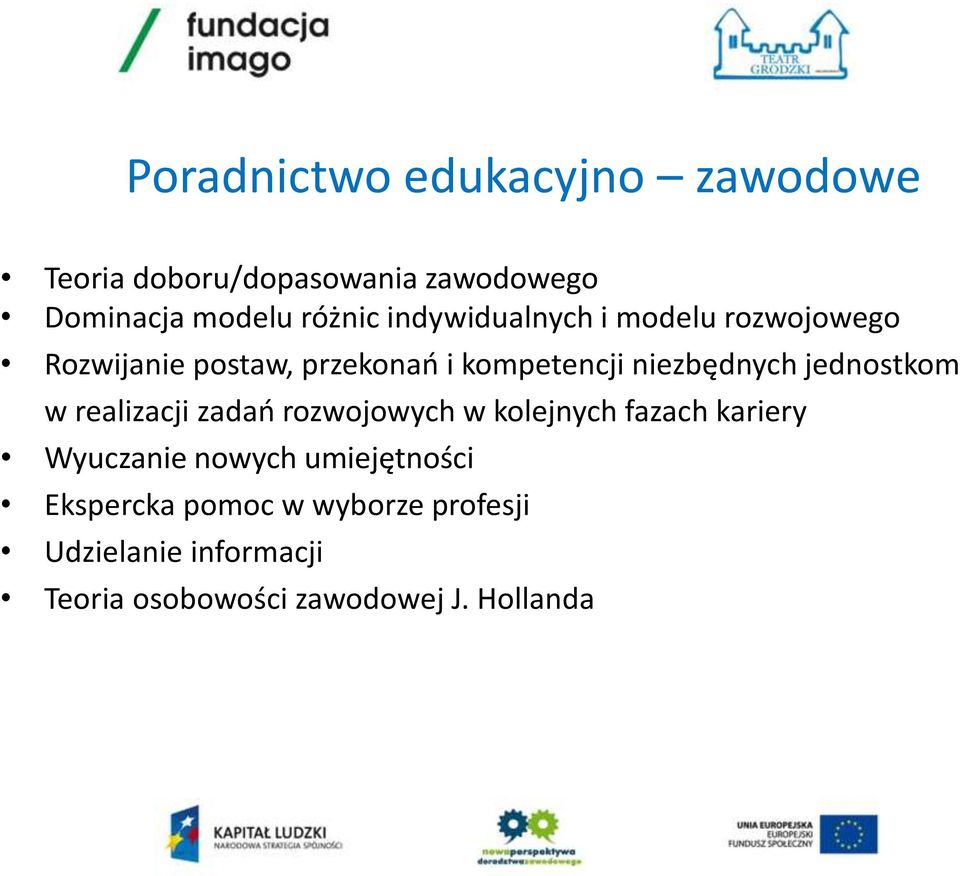 jednostkom w realizacji zadań rozwojowych w kolejnych fazach kariery Wyuczanie nowych