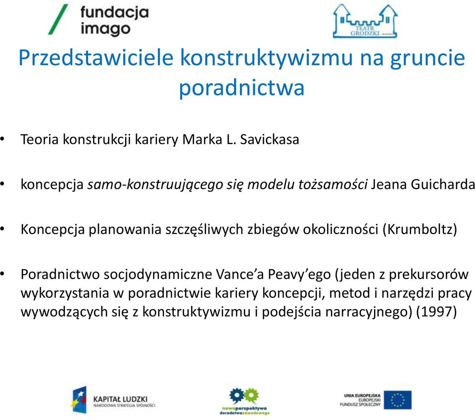 szczęśliwych zbiegów okoliczności (Krumboltz) Poradnictwo socjodynamiczne Vance a Peavy ego (jeden z
