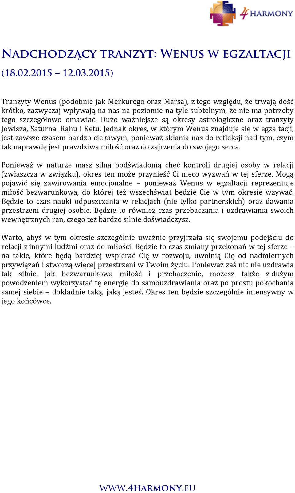 Dużo ważniejsze są okresy astrologiczne oraz tranzyty Jowisza, Saturna, Rahu i Ketu.