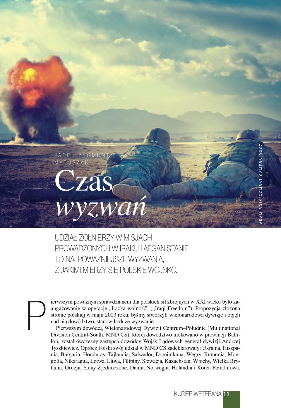 Propozycja złożona stronie polskiej w maju 2003 roku, byśmy stworzyli wielonarodową dywizję i objęli nad nią dowództwo, stanowiła duże wyzwanie.