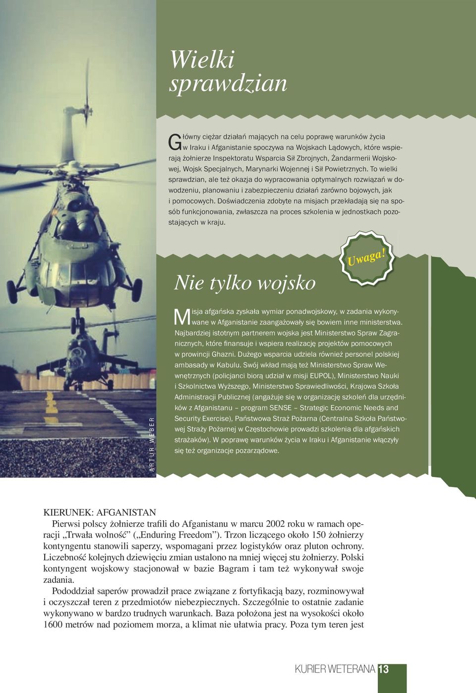 To wielki sprawdzian, ale też okazja do wypracowania optymalnych rozwiązań w dowodzeniu, planowaniu i zabezpieczeniu działań zarówno bojowych, jak i pomocowych.