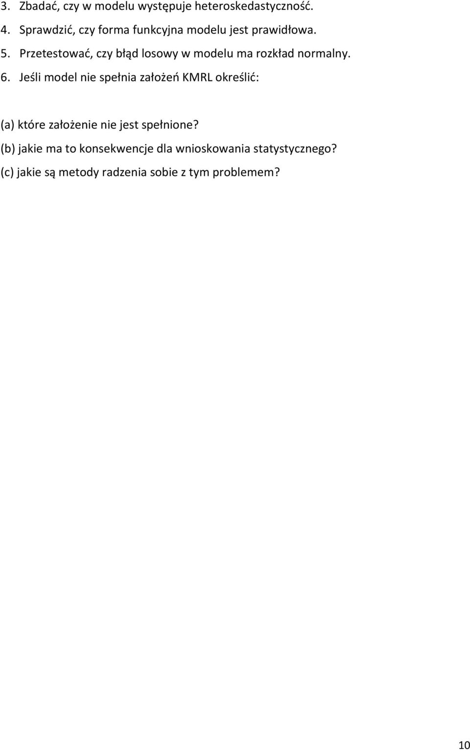 Przetestować, czy błąd losowy w modelu ma rozkład normalny. 6.