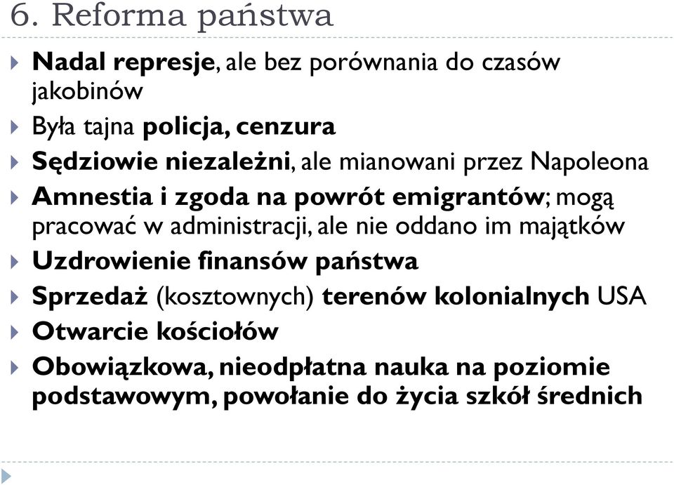 administracji, ale nie oddano im majątków Uzdrowienie finansów państwa Sprzedaż (kosztownych) terenów