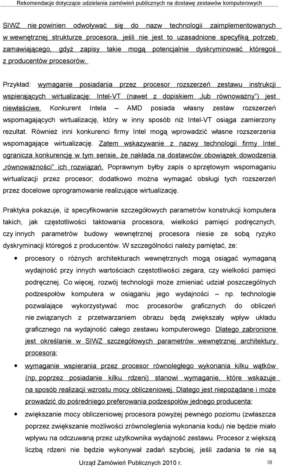 Przykład: wymaganie posiadania przez procesor rozszerzeń zestawu instrukcji wspierających wirtualizację: Intel-VT (nawet z dopiskiem lub równoważny ) jest niewłaściwe.