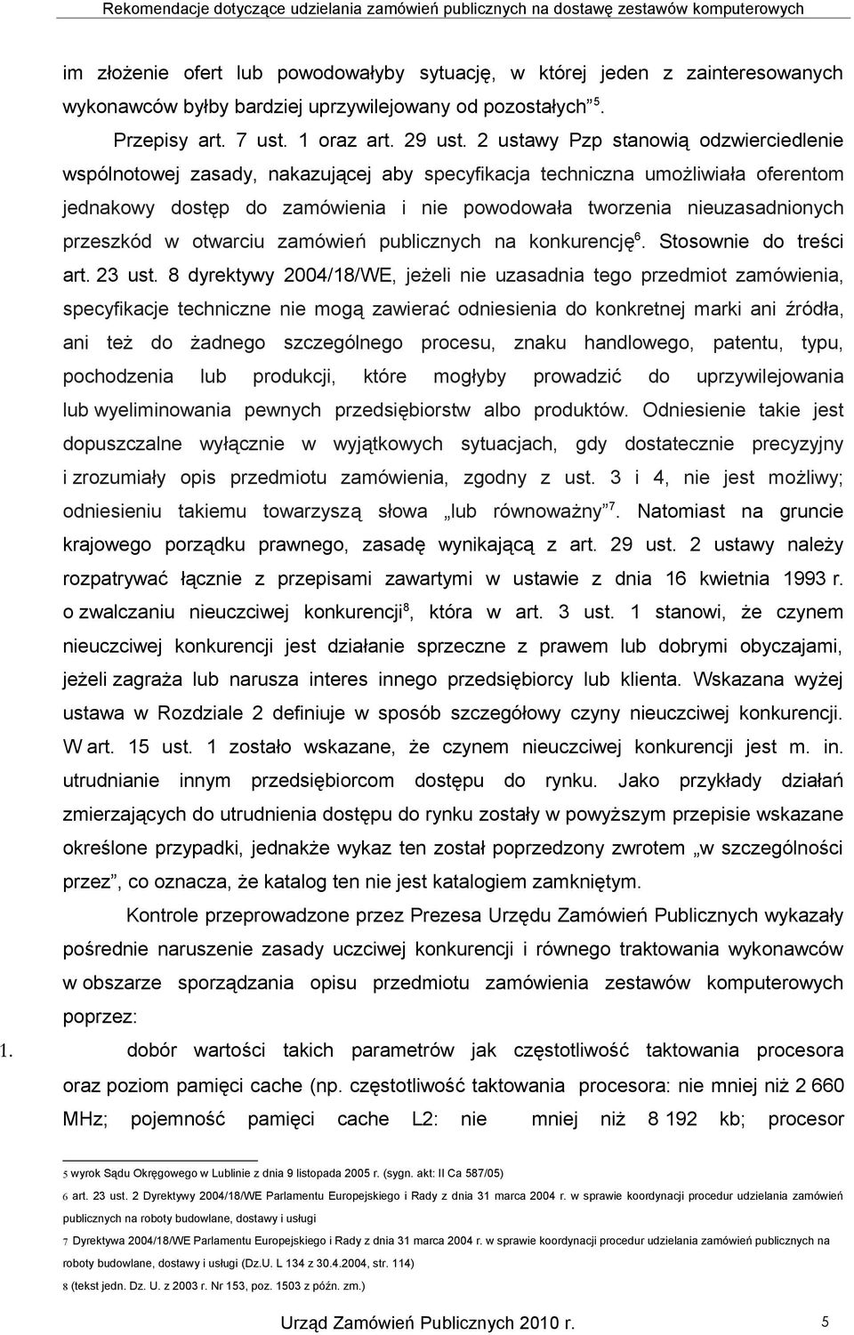 przeszkód w otwarciu zamówień publicznych na konkurencję 6. Stosownie do treści art. 23 ust.