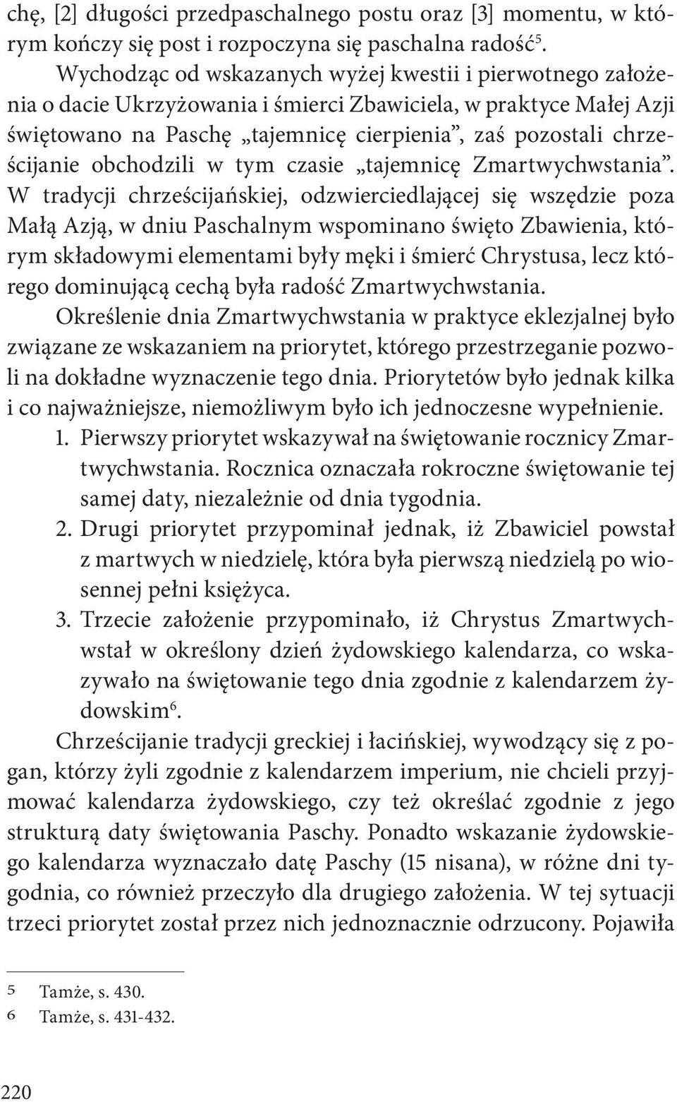 obchodzili w tym czasie tajemnicę Zmartwychwstania.