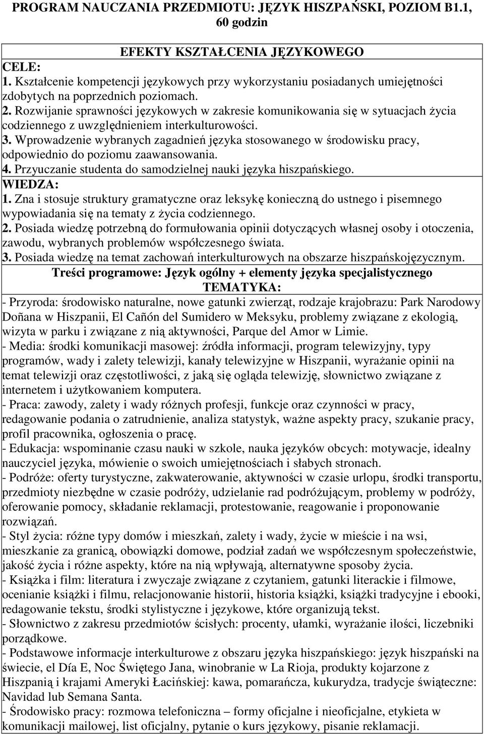 Rozwijanie sprawności językowych w zakresie komunikowania się w sytuacjach życia codziennego z uwzględnieniem interkulturowości. 3.