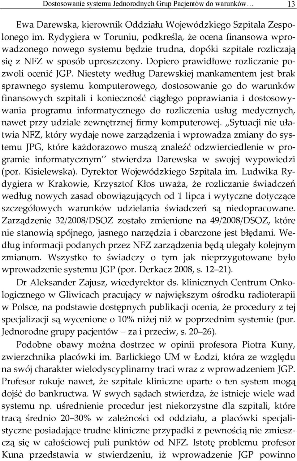 Dopiero prawidłowe rozliczanie pozwoli ocenić JGP.