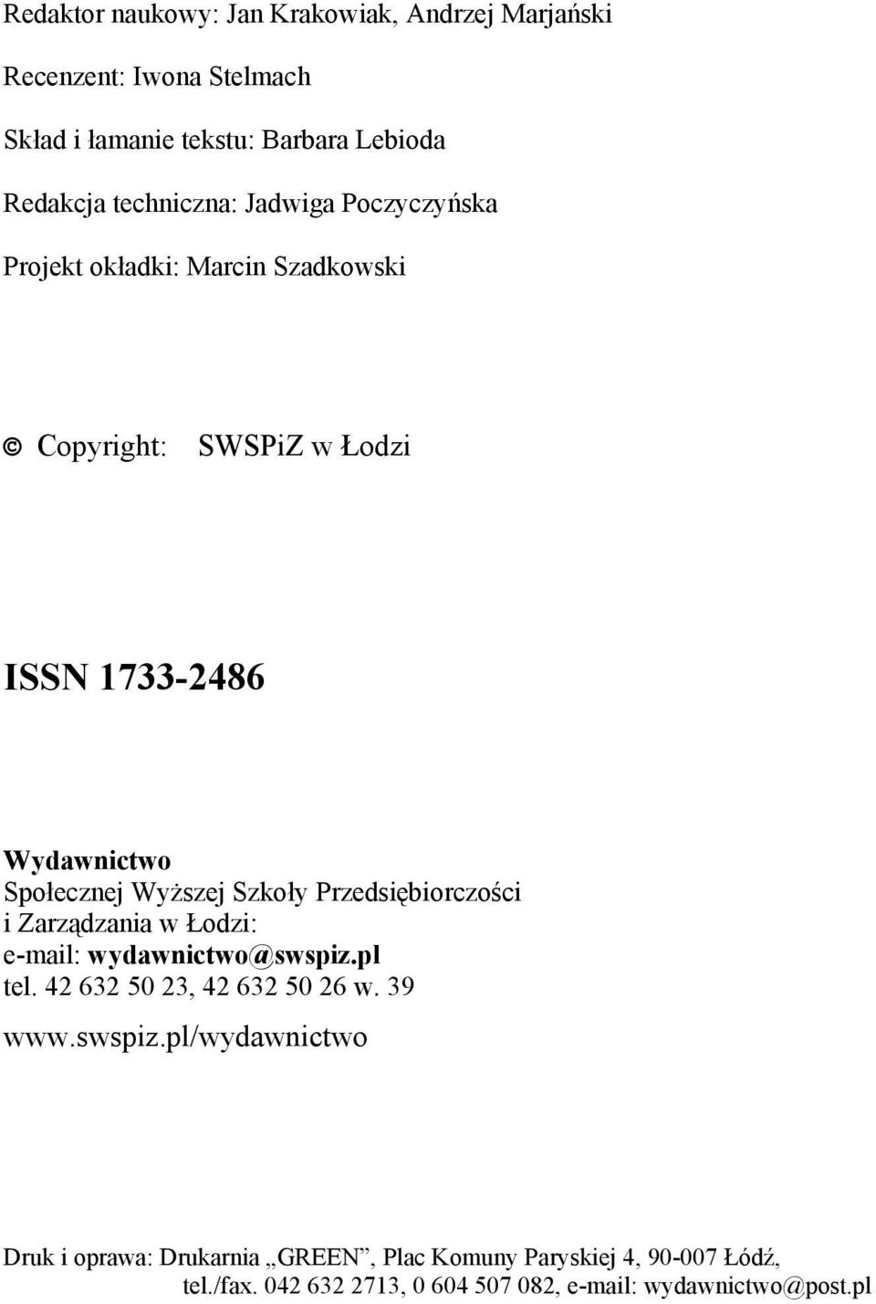 Wyższej Szkoły Przedsiębiorczości i Zarządzania w Łodzi: e-mail: wydawnictwo@swspiz.