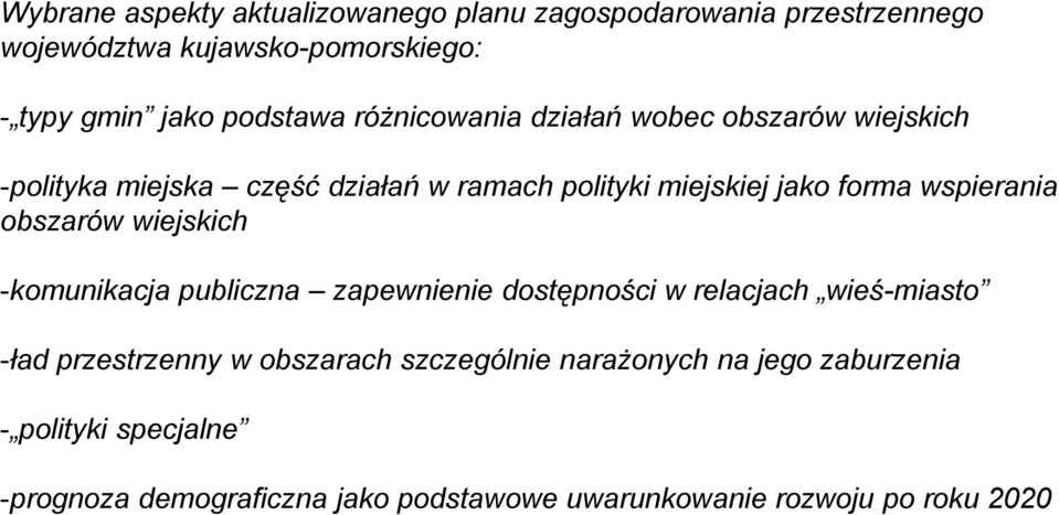 wspierania obszarów wiejskich -komunikacja publiczna zapewnienie dostępności w relacjach wieś-miasto -ład przestrzenny w