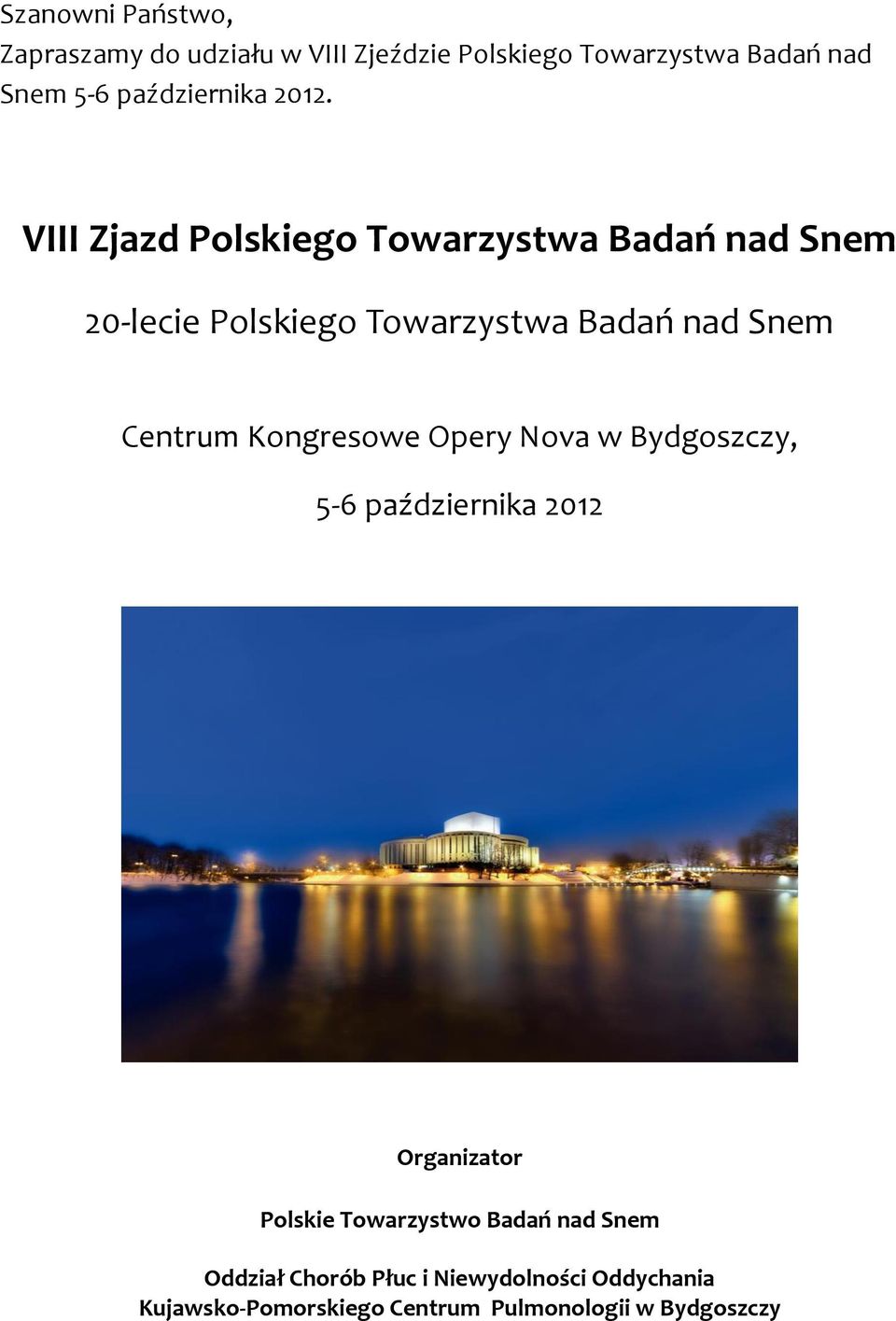 VIII Zjazd Polskiego Towarzystwa Badań nad Snem 20-lecie Polskiego Towarzystwa Badań nad Snem Centrum