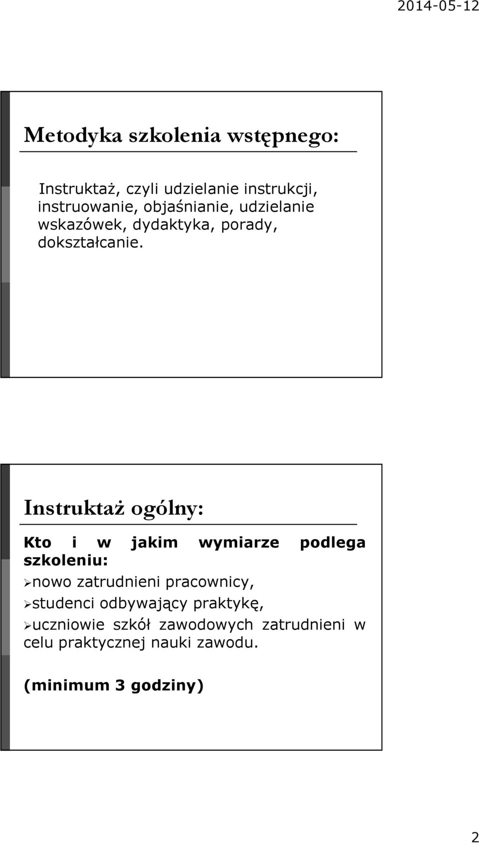 Instruktaż ogólny: Kto i w jakim wymiarze podlega szkoleniu: nowo zatrudnieni pracownicy,