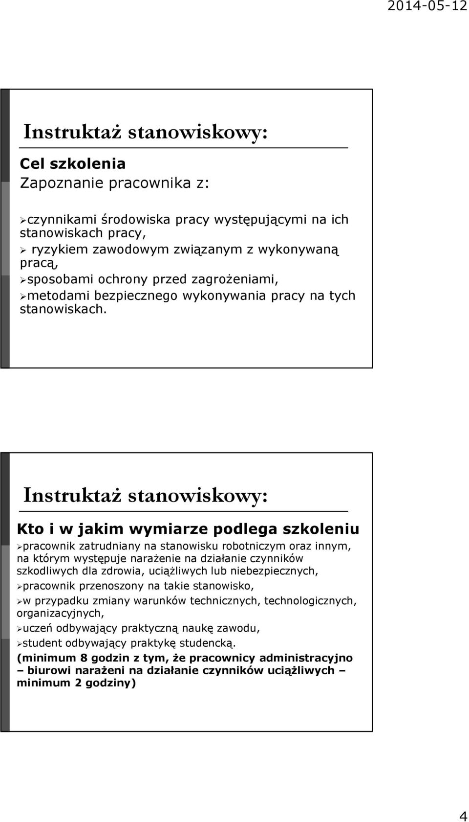 Instruktaż stanowiskowy: Kto i w jakim wymiarze podlega szkoleniu pracownik zatrudniany na stanowisku robotniczym oraz innym, na którym występuje narażenie na działanie czynników szkodliwych dla