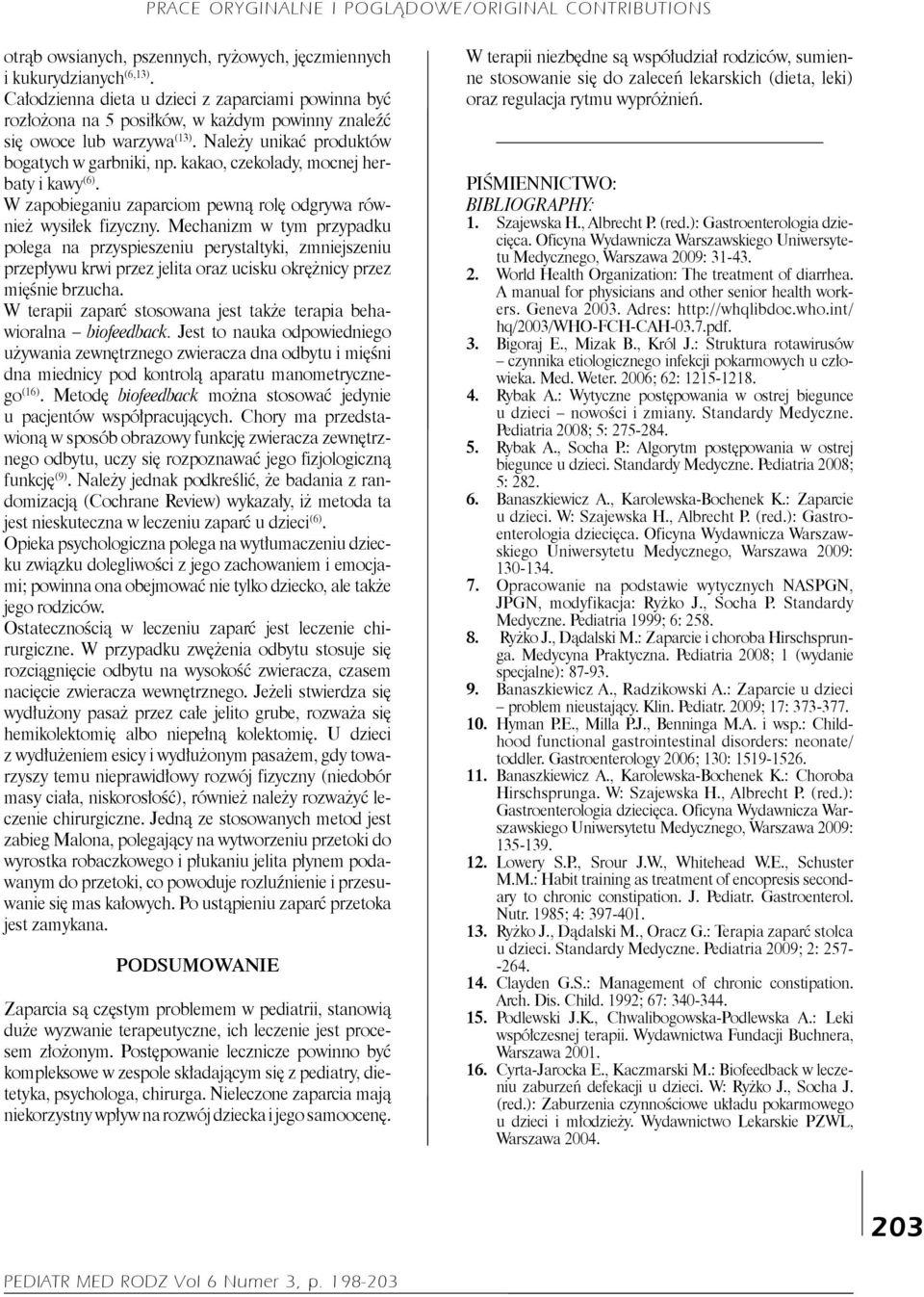 kakao, czekolady, mocnej herbaty i kawy (6). W zapobieganiu zaparciom pewną rolę odgrywa również wysiłek fizyczny.