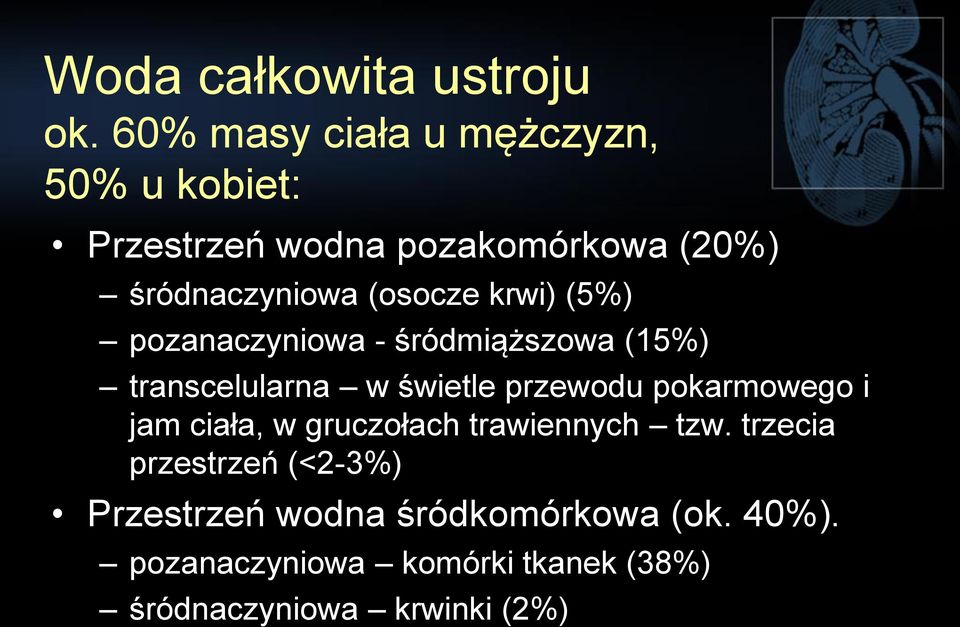 (osocze krwi) (5%) pozanaczyniowa - śródmiąższowa (15%) transcelularna w świetle przewodu