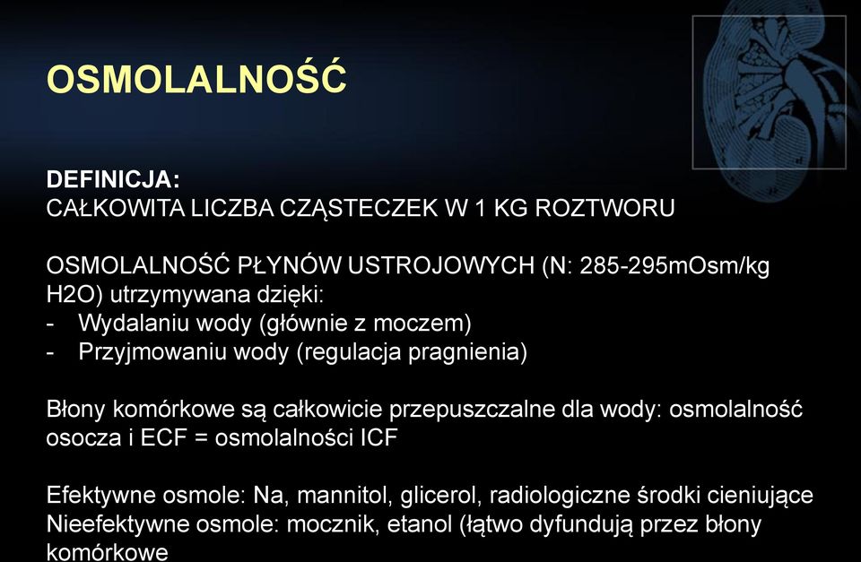 komórkowe są całkowicie przepuszczalne dla wody: osmolalność osocza i ECF = osmolalności ICF Efektywne osmole: Na,