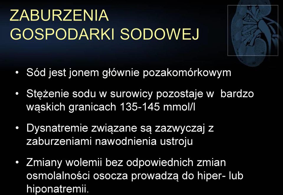 związane są zazwyczaj z zaburzeniami nawodnienia ustroju Zmiany