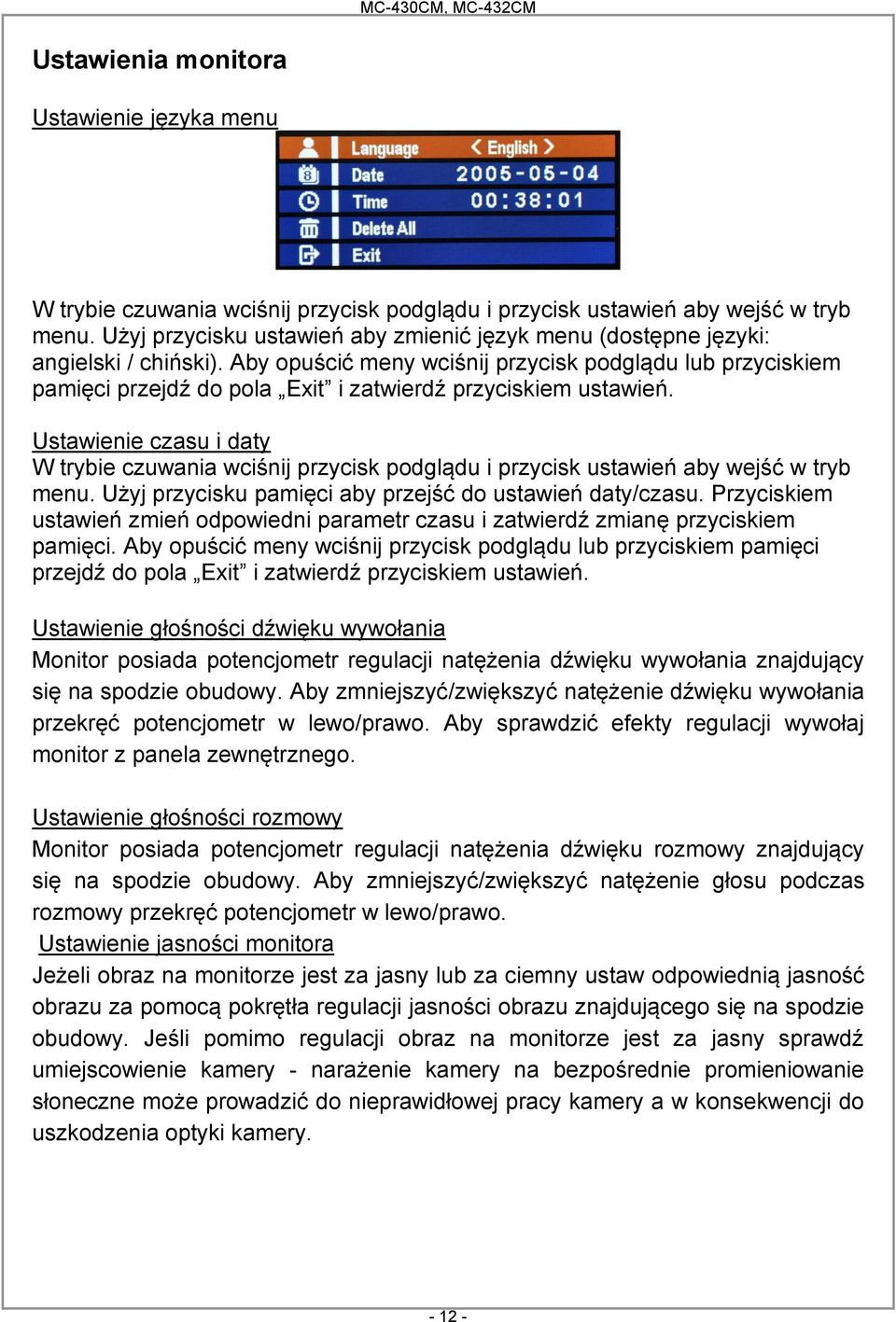 Aby opuścić meny wciśnij przycisk podglądu lub przyciskiem pamięci przejdź do pola Exit i zatwierdź przyciskiem ustawień.