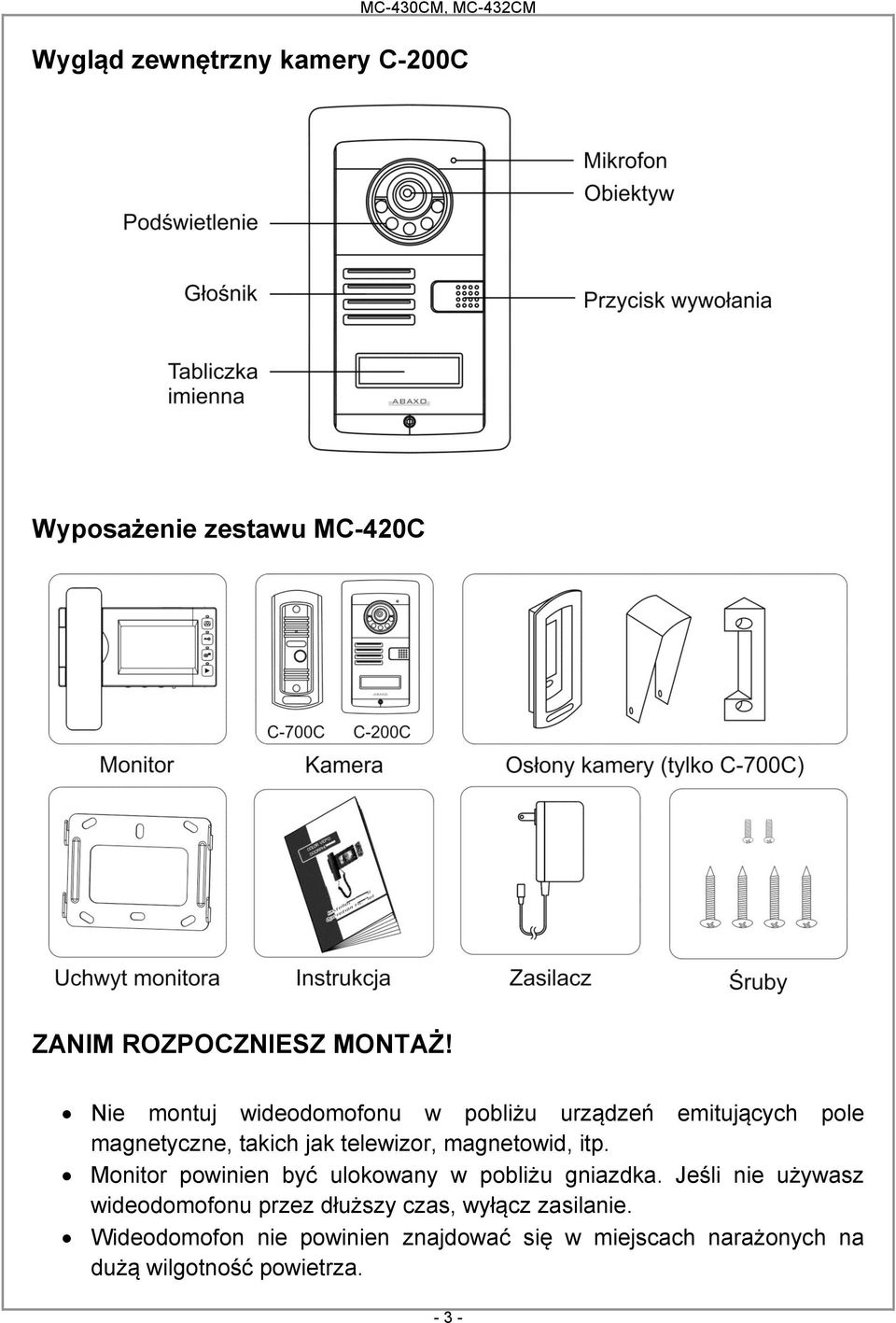 magnetowid, itp. Monitor powinien być ulokowany w pobliżu gniazdka.