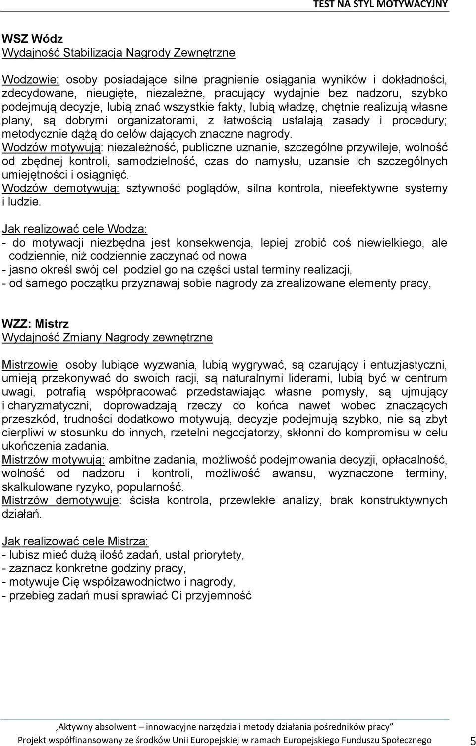 dających znaczne nagrody.
