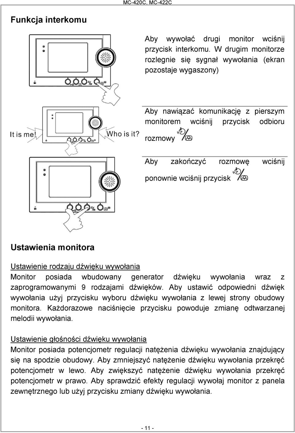 wciśnij przycisk Ustawienia monitora Ustawienie rodzaju dźwięku wywołania Monitor posiada wbudowany generator dźwięku wywołania wraz z zaprogramowanymi 9 rodzajami dźwięków.