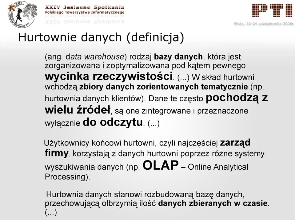 ..) Użytkownicy końcowi hurtowni, czyli najczęściej zarząd firmy, korzystają z danych hurtowni poprzez różne systemy wyszukiwania danych (np. Processing).