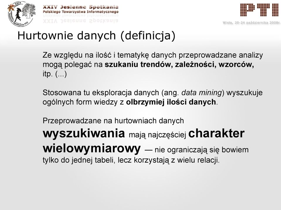 data mining) wyszukuje ogólnych form wiedzy z olbrzymiej ilości danych.
