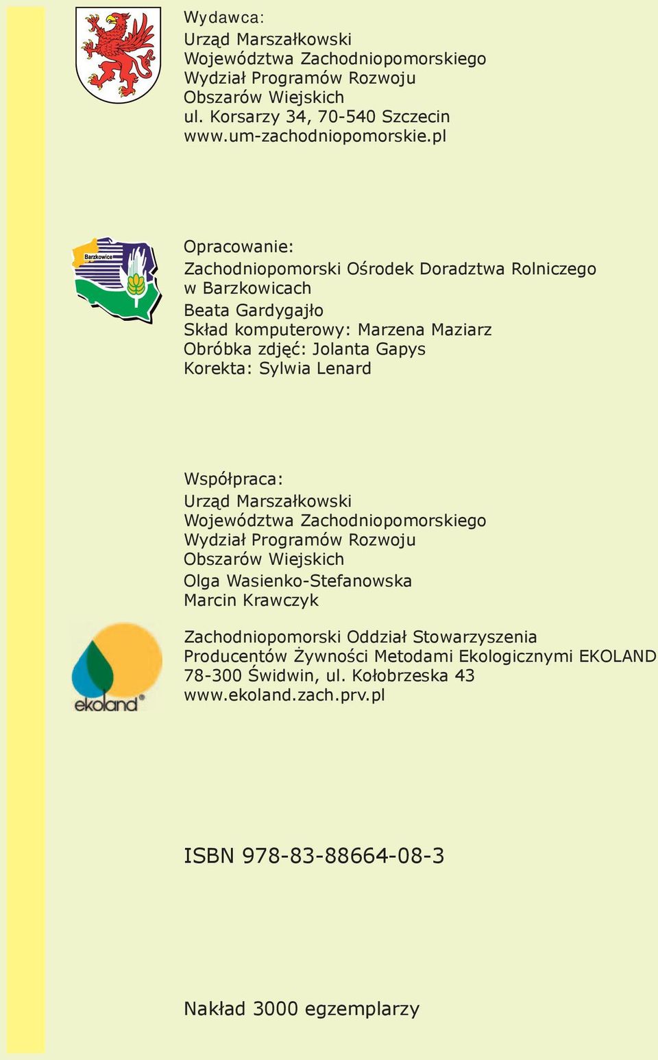 Lenard Współpraca: Urząd.Marszałkowski Województwa.Zachodniopomorskiego Wydział.Programów.Rozwoju. Obszarów.Wiejskich Olga.Wasienko Stefanowska Marcin.