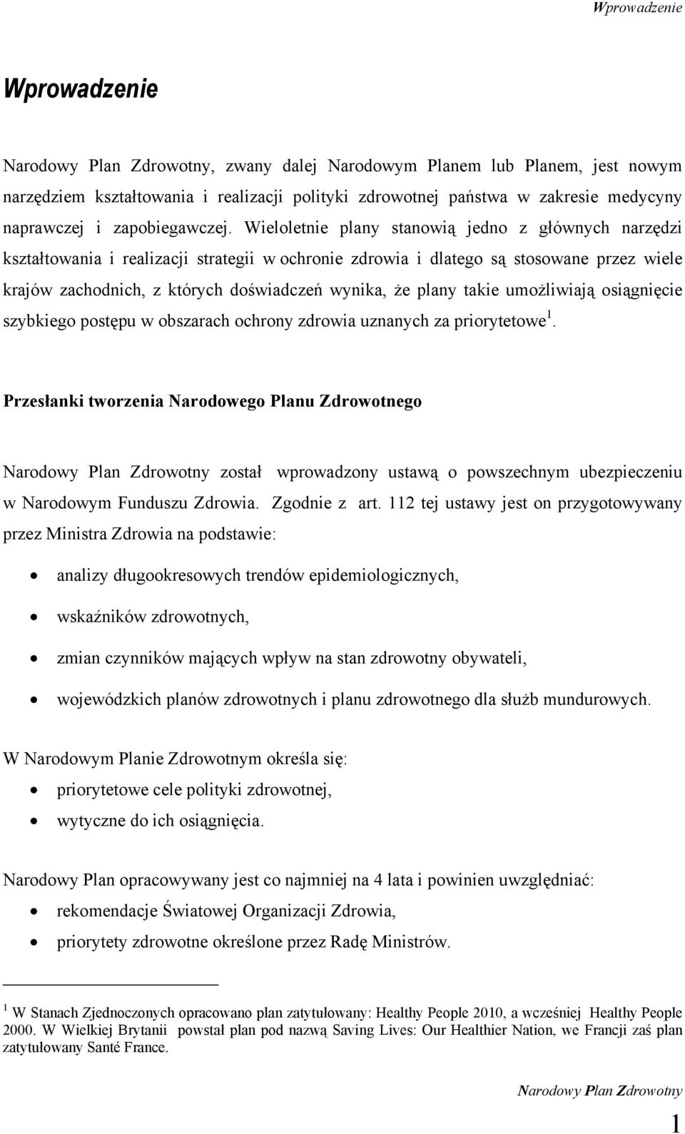 plany takie umożliwiają osiągnięcie szybkiego postępu w obszarach ochrony zdrowia uznanych za priorytetowe 1.