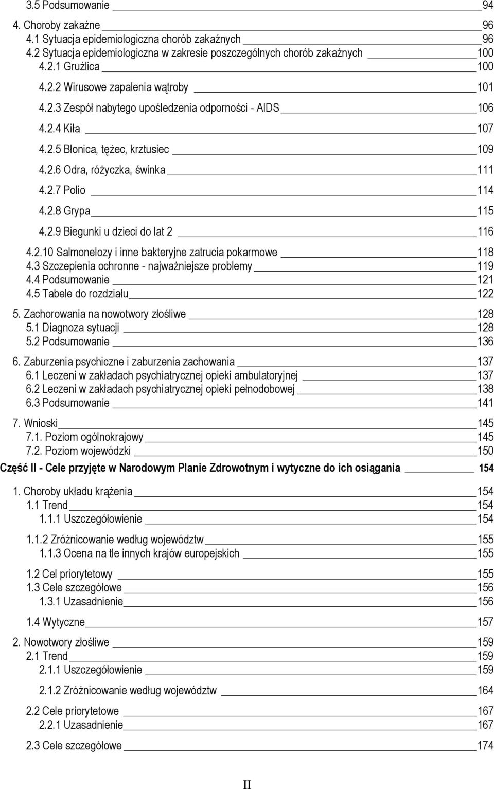 2.10 Salmonelozy i inne bakteryjne zatrucia pokarmowe 118 4.3 Szczepienia ochronne - najważniejsze problemy 119 4.4 Podsumowanie 121 4.5 Tabele do rozdziału 122 5.