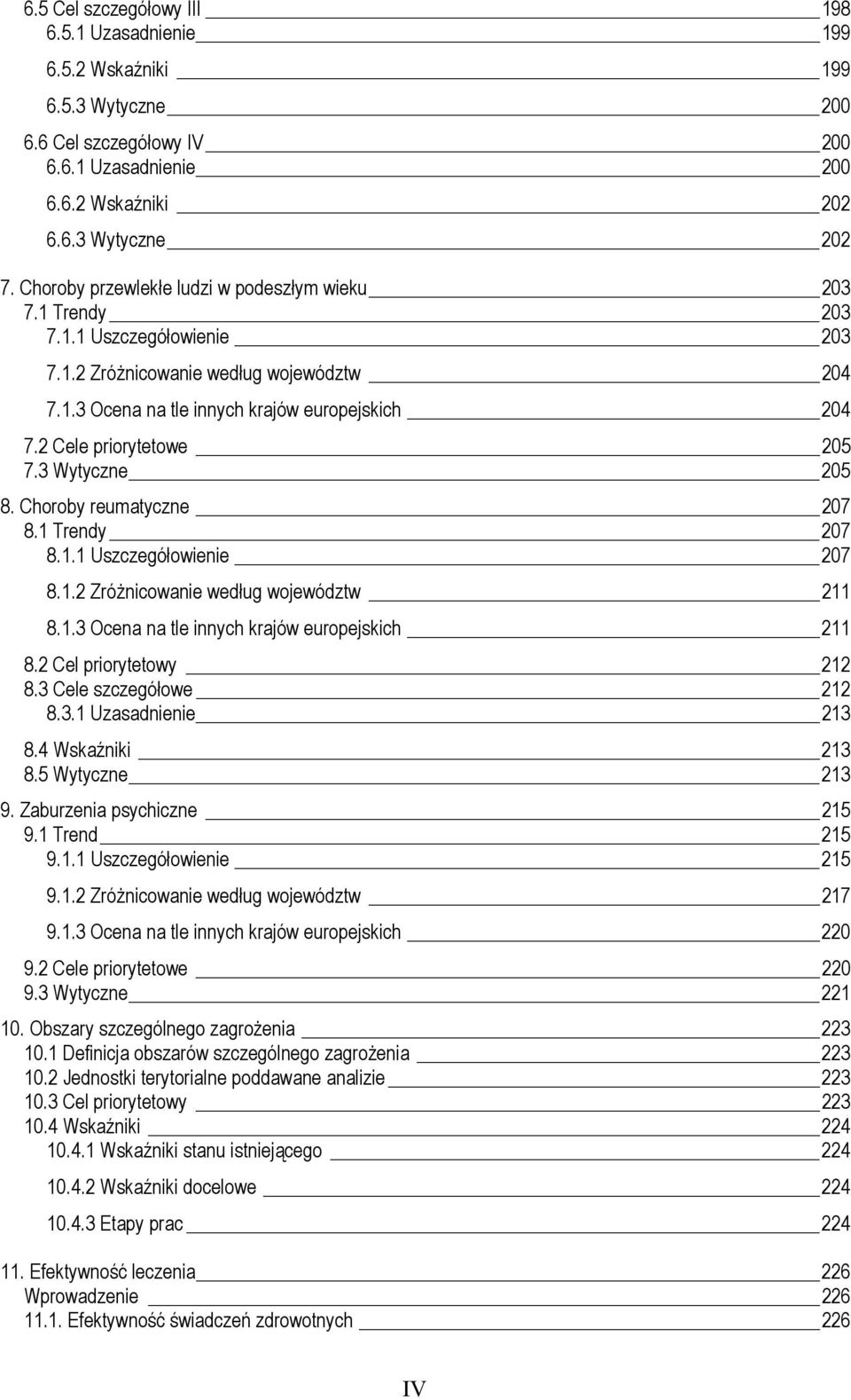 2 Cele priorytetowe 205 7.3 Wytyczne 205 8. Choroby reumatyczne 207 8.1 Trendy 207 8.1.1 Uszczegółowienie 207 8.1.2 Zróżnicowanie według województw 211 8.1.3 Ocena na tle innych krajów europejskich 211 8.