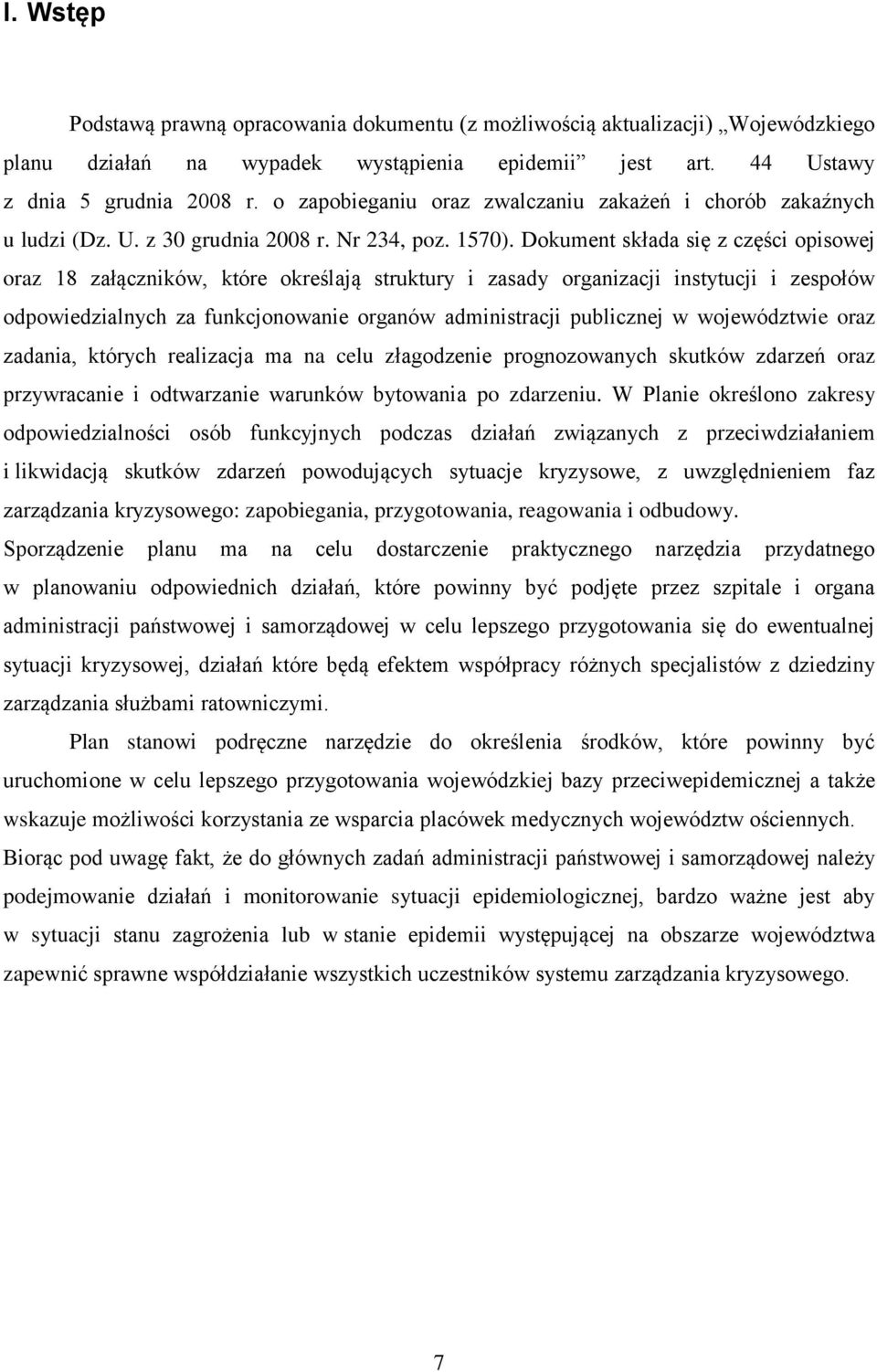 Dokument składa się z części opisowej oraz 8 załączników, które określają struktury i zasady organizacji instytucji i zespołów odpowiedzialnych za funkcjonowanie organów administracji publicznej w